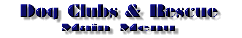 Dog Clubs, Breed Clubs, Kennel Clubs, Rescue Organizations